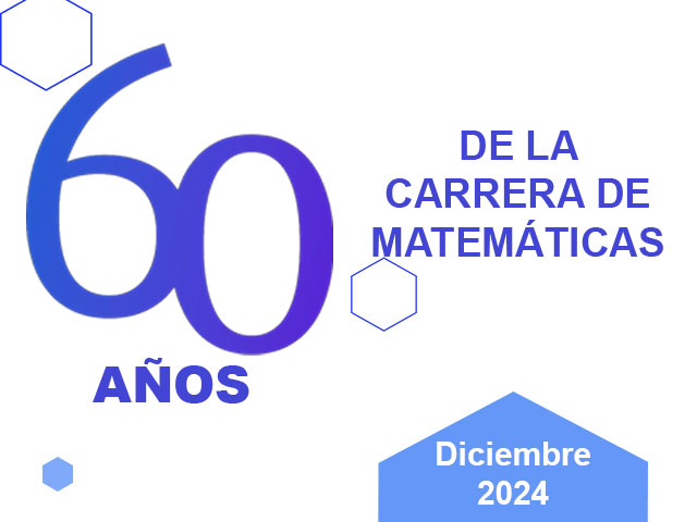 Celebrando los 60 años de la carrera de matemáticas